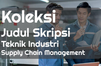 Koleksi Judul Skripsi Teknik Industri Supply Chain Management